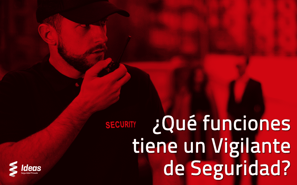 Funciones de un vigilante de seguridad