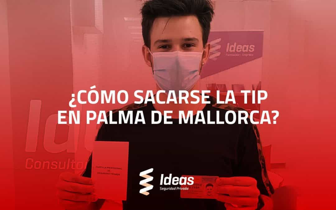 Descubre cómo sacarse la TIP en Palma de Mallorca