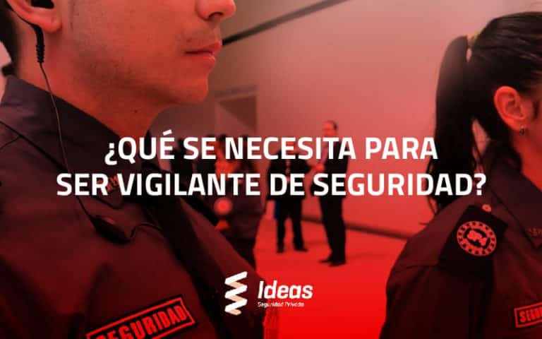Aprende lo que se necesita para ser Vigilante de Seguridad en este artículo