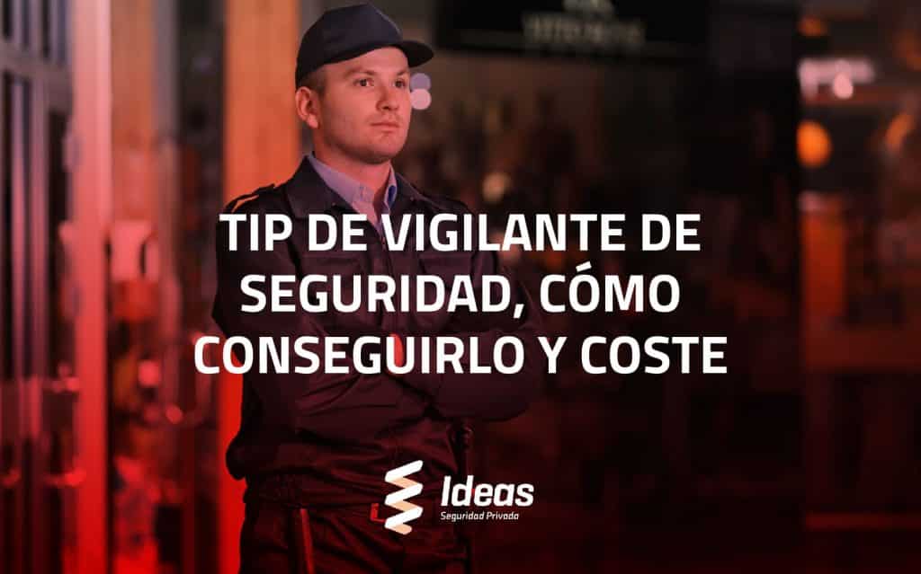 ¿Quieres saber cómo conseguir el Tip de Vigilante de Seguridad y su coste? En este artículo te lo explicamos. ¿Necesitas formación en ello? Contáctanos.